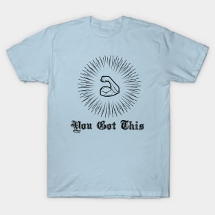 You Got this T-Shirt